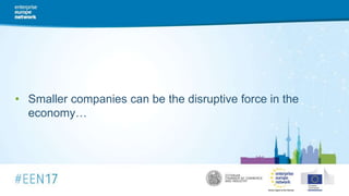 • Smaller companies can be the disruptive force in the
economy…
 