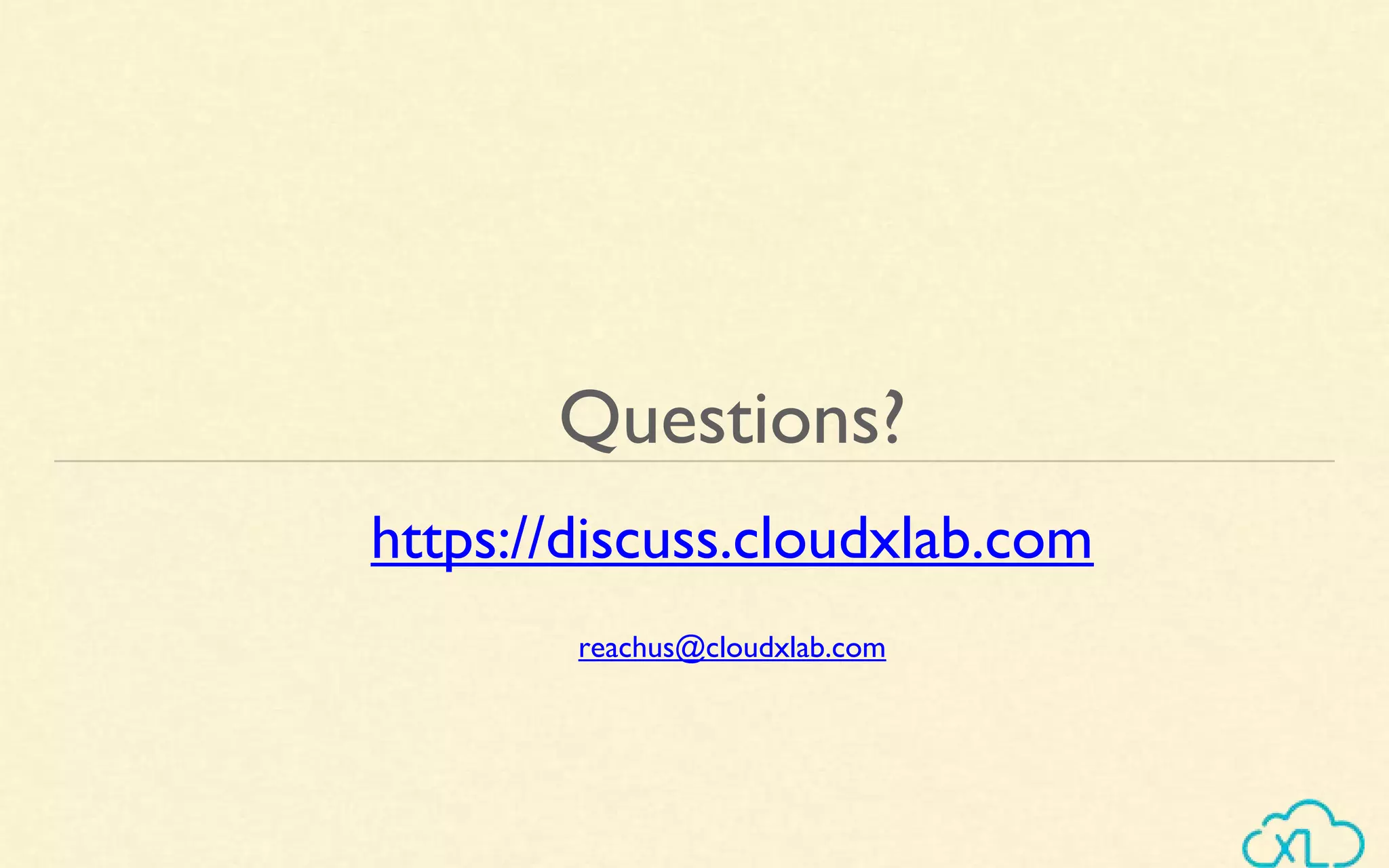 Questions?
https://discuss.cloudxlab.com
reachus@cloudxlab.com
 