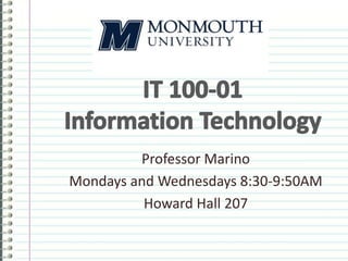 Professor Marino
Mondays and Wednesdays 8:30-9:50AM
Howard Hall 207
 