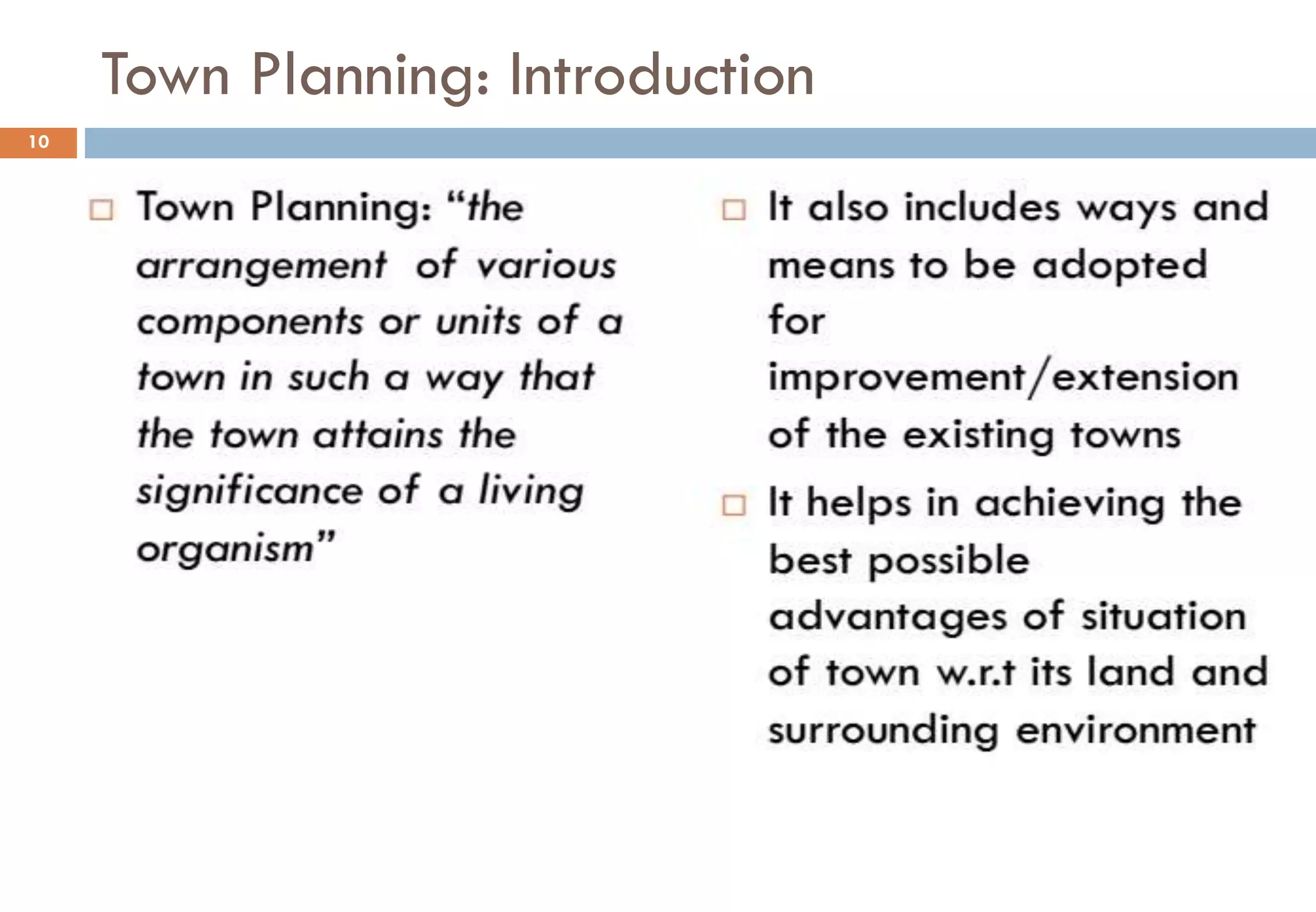 Town Planning: Introduction
10
 