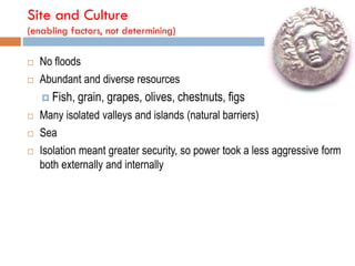 Site and Culture
(enabling factors, not determining)
 No floods
 Abundant and diverse resources
 Fish, grain, grapes, o...