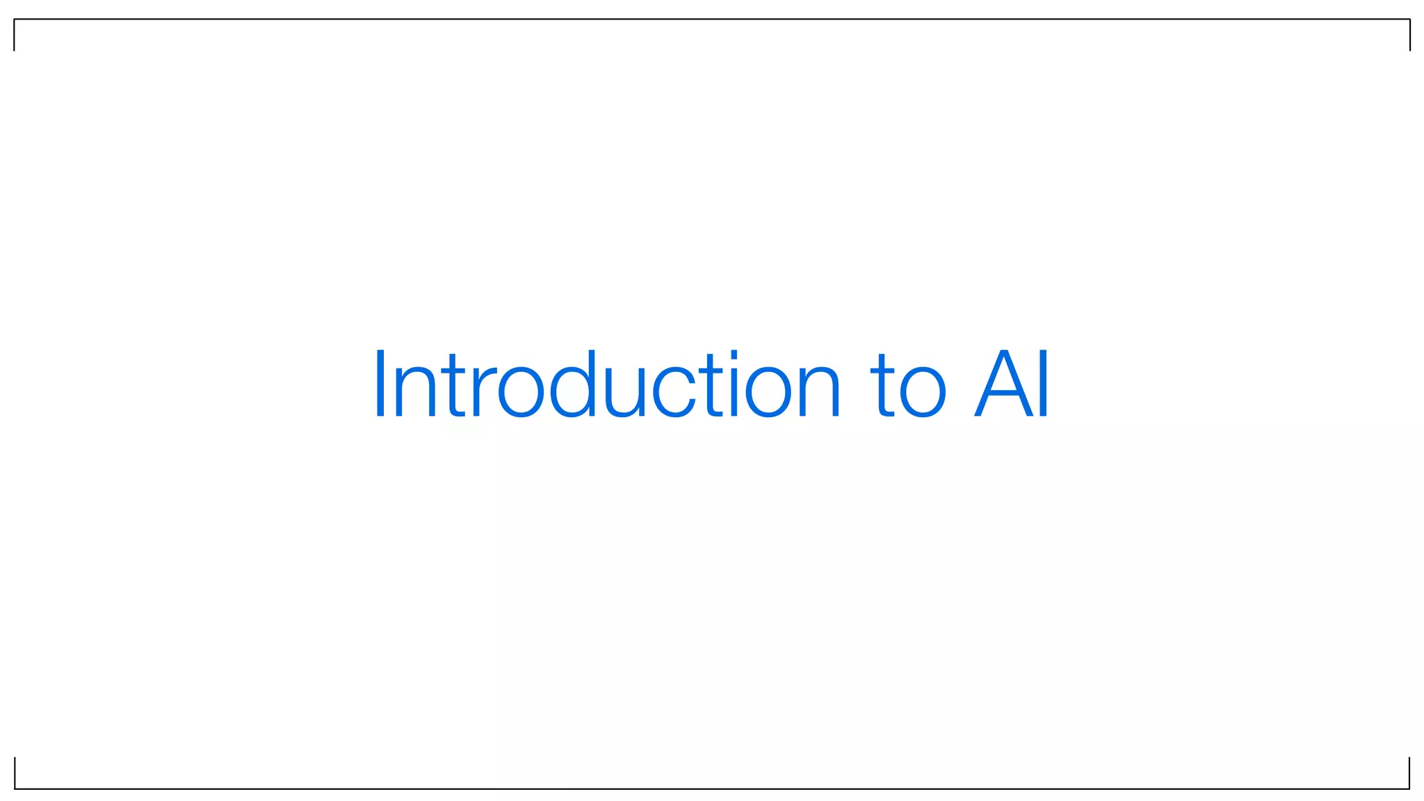 Introduction to AI
 