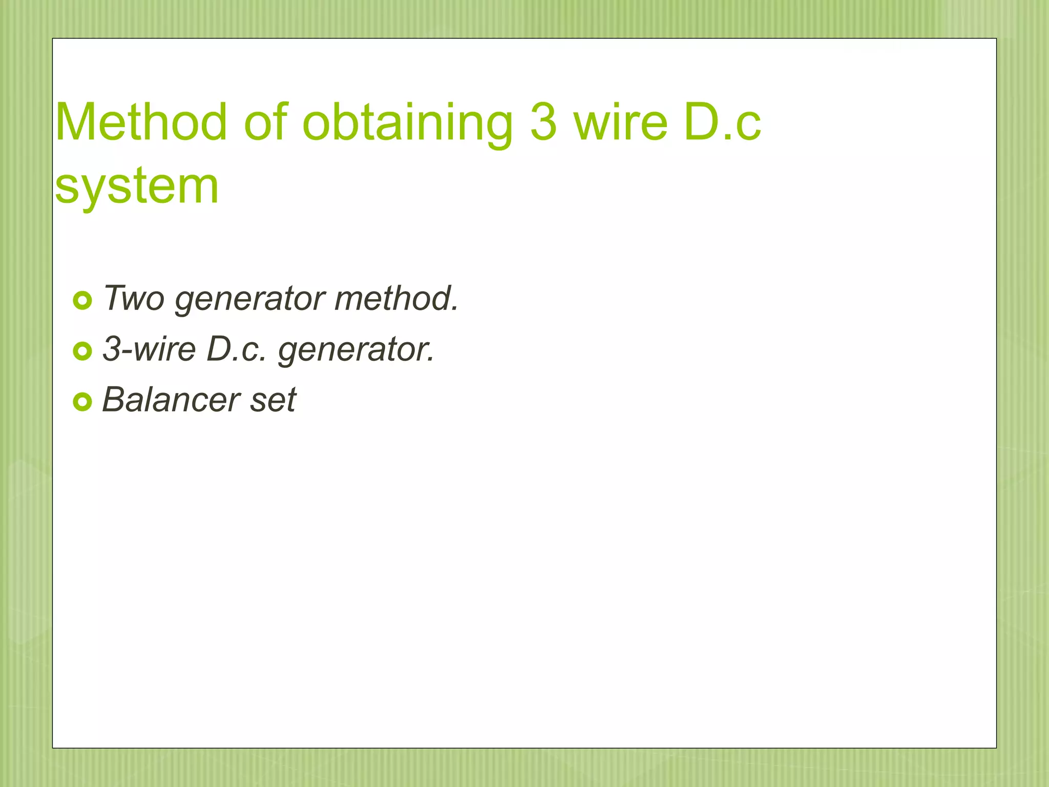 Method of obtaining 3 wire D.c
system
 Two generator method.
 3-wire D.c. generator.
 Balancer set
9/20/201528
 