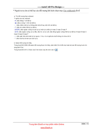 -----AutoCAD Pro Design----
DĐC-72
* Ngoài ra ta còn có thể lọc các đối tượng khi kích chọn mục Use wildcards rất tố
Trung tâm Elsoft.vn học phần mềm Online
www.Elsoft.vn
 