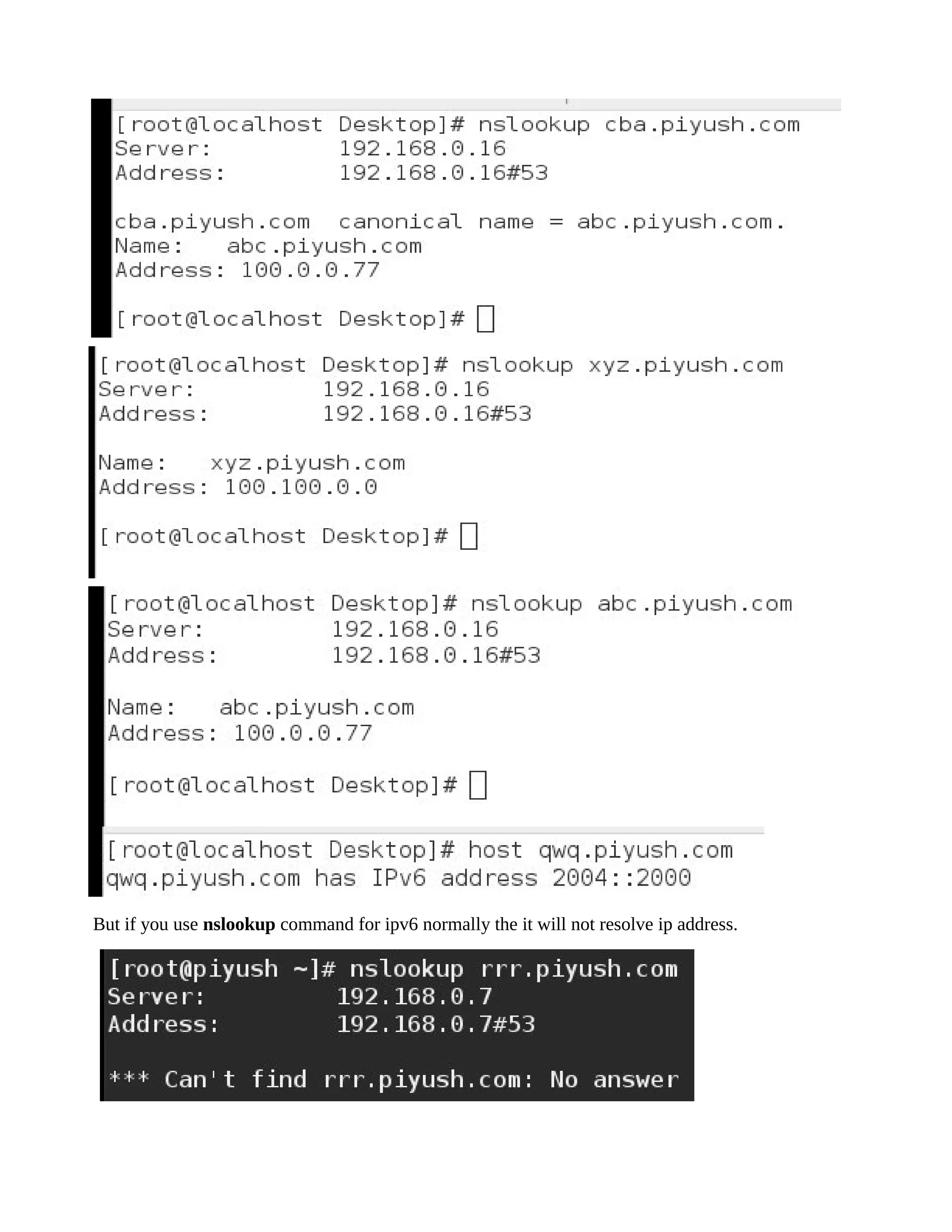 But if you use nslookup command for ipv6 normally the it will not resolve ip address.
 