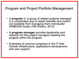 • A program is “a group of related projects managed
in a coordinated way to obtain benefits and control
not available from...