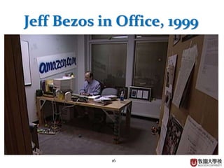 16
Jeff Bezos in Office, 1999
 