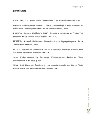 P á g i n a | 48
SecretariaEscolar
REFERÊNCIAS
CANOTILHO, J. J. Gomes. Direito Constitucional. 4 ed. Coimbra: Almedina, 19...