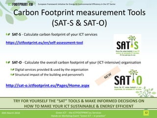 European Framework Initiative for Energy & Envinronmental Efficiency in the ICT Sector
Carbon Footprint measurement Tools
...