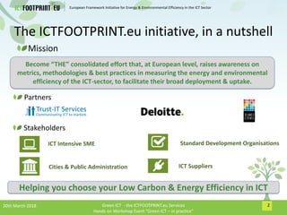 European Framework Initiative for Energy & Envinronmental Efficiency in the ICT Sector
The ICTFOOTPRINT.eu initiative, in ...