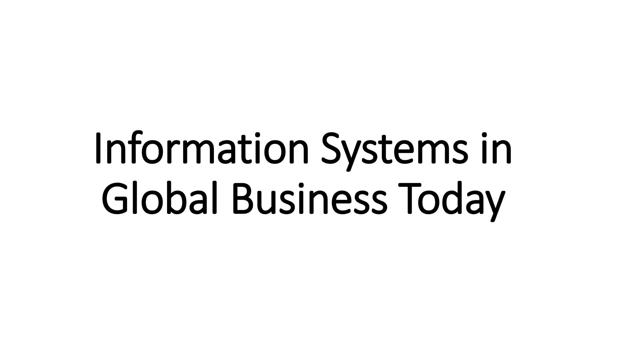 Information systems in global business today | PPTX