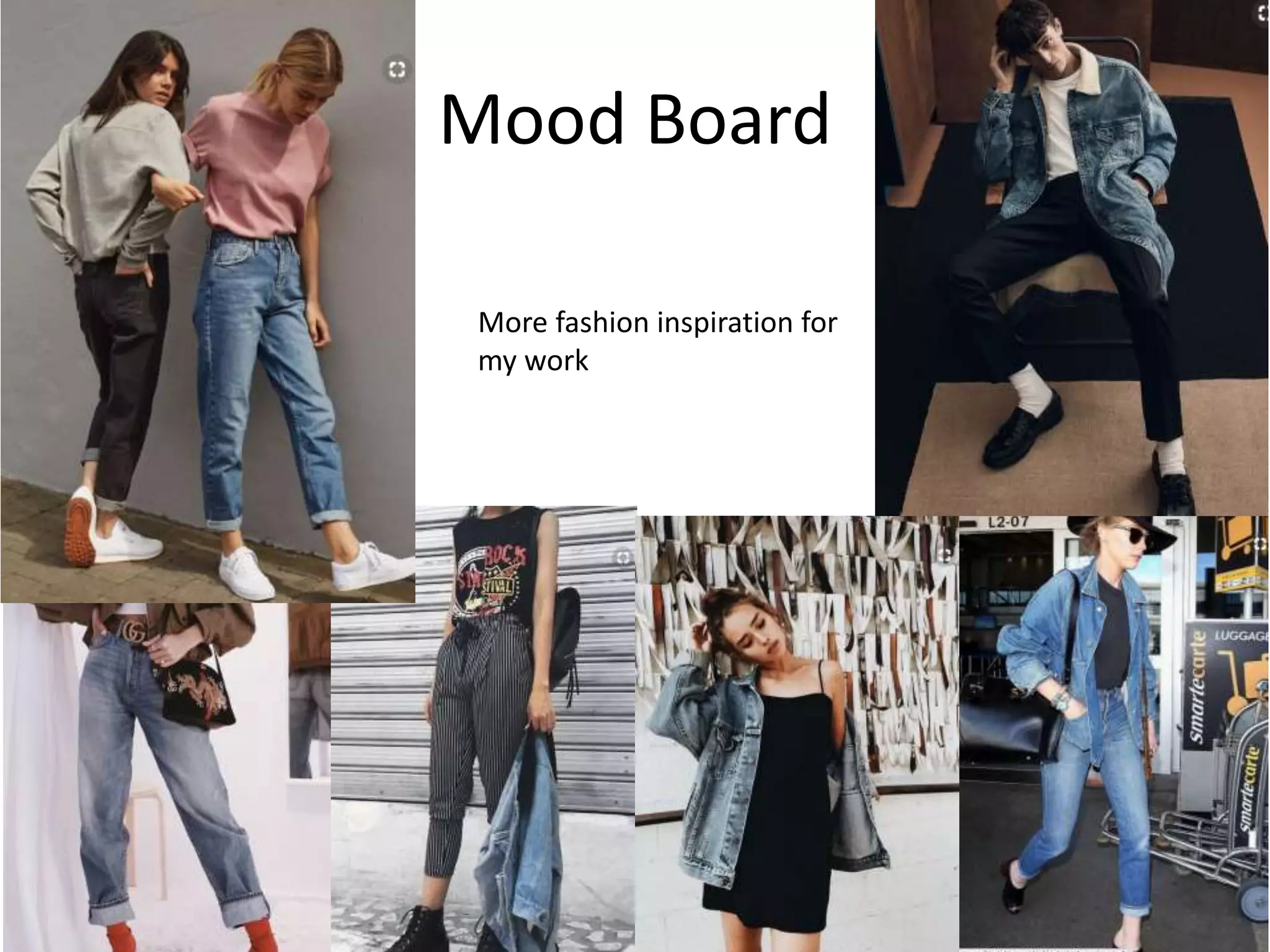Mood Board
More fashion inspiration for
my work
 