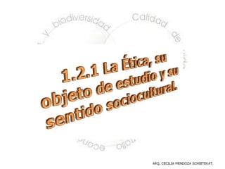 1.2.1 la etica_su_objeto_de_estudio_y_su_sentido_sociocultural