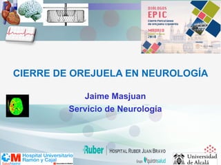 Fundación EPIC _ Cierre de la Orejuela en Neurología. Por Jaime Masjuan