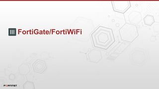 FortiGate/FortiWiFi
 