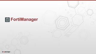 FortiManager
 