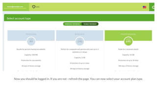 Now you should be logged in. If you are not - refresh the page. You can now select your account plan type.
 