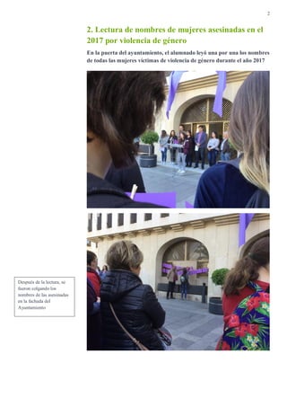 2
2. Lectura de nombres de mujeres asesinadas en el
2017 por violencia de género
En la puerta del ayuntamiento, el alumnad...