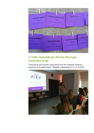 3
3. Taller impartido por Marina Marroquí
(asociación aivig)
“Proyecto de prevención y detección precoz de conductas sumis...
