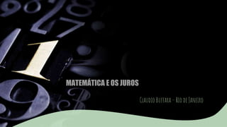 MATEMÁTICA E OS JUROS
Claudio Buffara – Rio de Janeiro
 