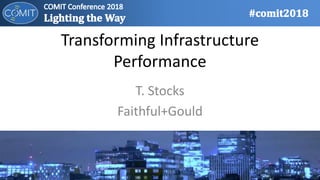 Transforming Infrastructure
Performance
T. Stocks
Faithful+Gould
 