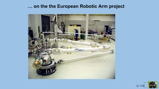 3 / 115
… on the the European Robotic Arm project
 