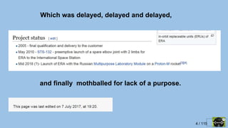 4 / 115
Which was delayed, delayed and delayed,
and finally mothballed for lack of a purpose.
 