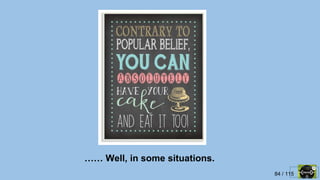 84 / 115
…… Well, in some situations.
 