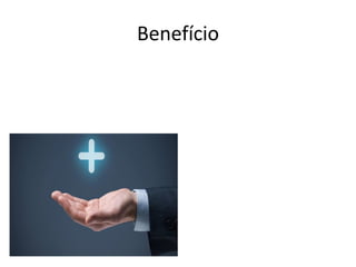 Benefício
 