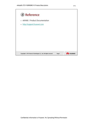 eNodeB LTE V100R008C10 ProductDescription
Confidential Information of Huawei. No Spreading WithoutPermission
P-1
 