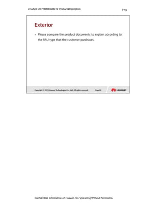 eNodeB LTE V100R008C10 ProductDescription
Confidential Information of Huawei. No Spreading WithoutPermission
P-50
 