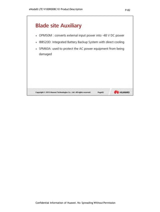 eNodeB LTE V100R008C10 ProductDescription
Confidential Information of Huawei. No Spreading WithoutPermission
P-82
 