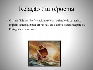 Análise do Poema - A Última Nau | PPTX