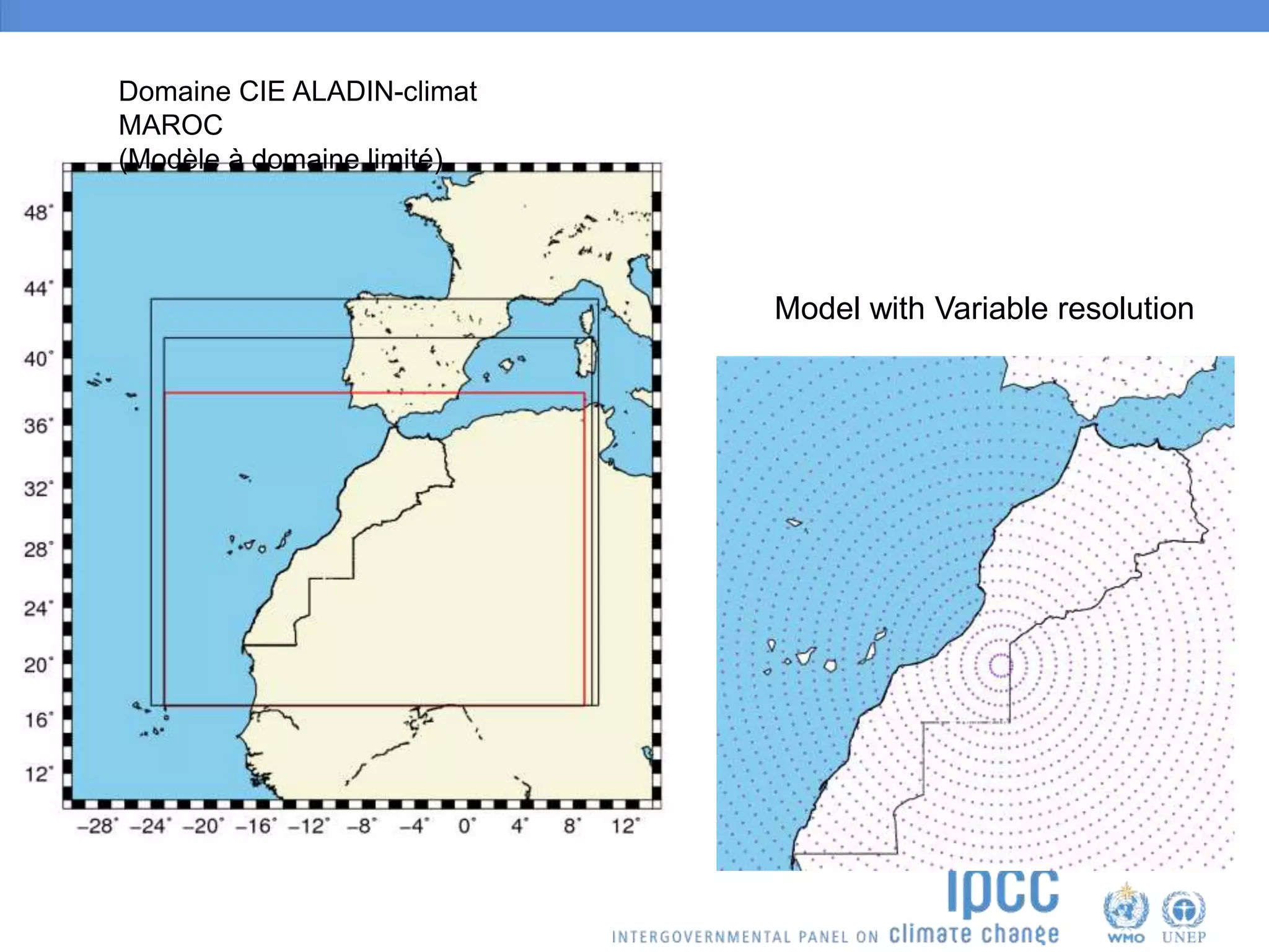 Domaine CIE ALADIN-climat
MAROC
(Modèle à domaine limité)
Model with Variable resolution
 