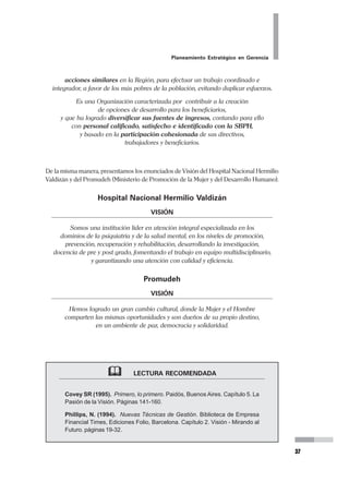 Un Plan Estratégico fallará si existe alguna de estas 3 condiciones:
• Si el análisis no fue bueno y exhaustivo.
• Si hubo cambios sumamente bruscos e inesperados en el entorno,
que no podían ser previstos.
• Si el Plan no se aplicó de acuerdo con lo diseñado, o como se espera-
ba.
 