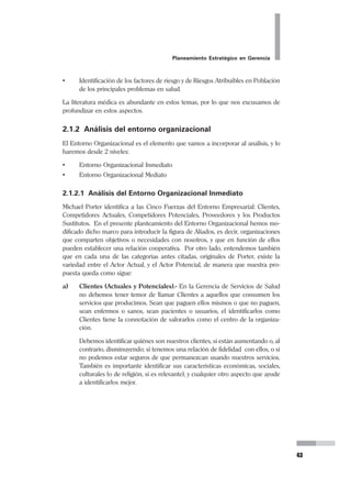 En el Planeamiento Estratégico al hablar de la Misión, nos estamos
refiriendo a la declaración de principios de la organización, a la
declaración explícita de su razón de ser. Como dice Drucker, la Mi-
sión expresa claramente “cuál es nuestro negocio”. Al decir “negocio”
debe entenderse a la actividad primordial a la que nos dedicamos, y
no en el sentido crematístico de la palabra.
 