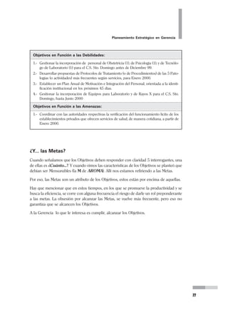 La identificación de los Clientes es un paso importante en este
proceso de planeamiento estratégico. No todas las personas que
están en un mercado son los clientes de un proveedor.
Un cliente es aquel que tiene necesidad consciente de un deter-
minado producto (bien o servicio). El cual según sus priorida-
des, preferencias, disponibilidad de recursos, accesibilidad geo-
gráfica (cercanía) o de recursos, entre otras consideraciones,
decidirá dónde lo consume.
Si lo que nosotros producimos, califica en su escala de valora-
ción, y estamos entre sus posibilidades de elección, entonces es
posible que nos elija. En ese momento es nuestro cliente. Quien
no acude a nosotros no es nuestro cliente.
Quien no es nuestro cliente, está en esa condición porque:
• No necesita lo que nosotros producimos (necesidad).
• Lo que producimos no es de su preferencia (calidad).
• Ni siquiera nos conoce (marketing).
• No estamos cerca de él (oportunidad).
 