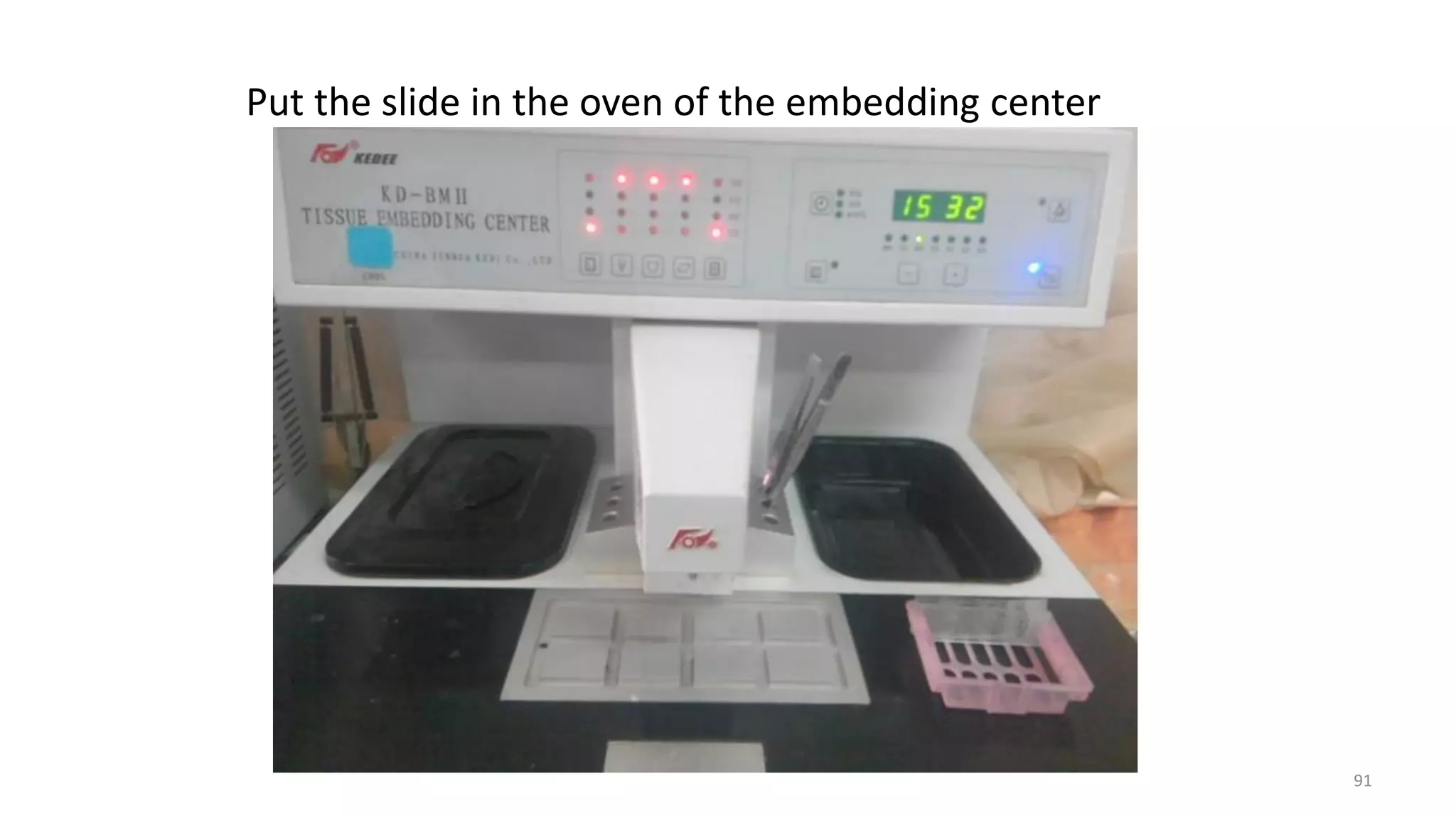 Put the slide in the oven of the embedding center
91
 