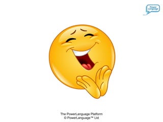 The PowerLanguage Platform
© PowerLanguage™ Ltd
 