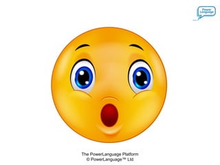 The PowerLanguage Platform
© PowerLanguage™ Ltd
 
