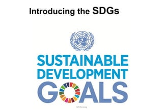 Introducing the SDGs
JMUBanayag
 