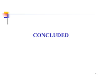 7
CONCLUDED
 