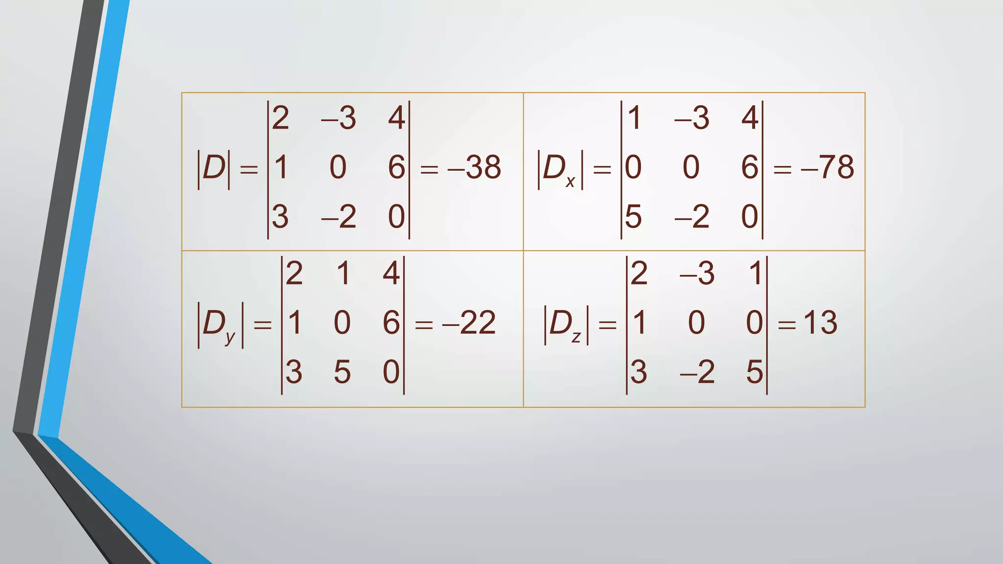 2 3 4 1 3 4
1 0 6 38 0 0 6 78
3 2 0 5 2 0
2 1 4 2 3 1
1 0 6 22 1 0 0 13
3 5 0 3 2 5
x
y z
D D
D D
 
     
 

    

 