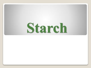 Starch
 
