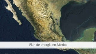 Plan de energía en México
 