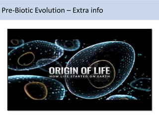 Pre-Biotic Evolution – Extra info
 