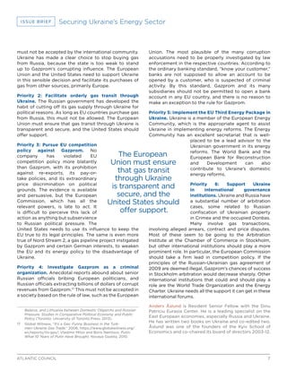 7ATLANTIC COUNCIL
ISSUE BRIEF Securing Ukraine’s Energy Sector
must not be accepted by the international community.
Ukraine has made a clear choice to stop buying gas
from Russia, because the state is too weak to stand
up to Gazprom’s corrupting influence. The European
Union and the United States need to support Ukraine
in this sensible decision and facilitate its purchases of
gas from other sources, primarily Europe.
Priority 2: Facilitate orderly gas transit through
Ukraine. The Russian government has developed the
habit of cutting off its gas supply through Ukraine for
political reasons. As long as EU countries purchase gas
from Russia, this must not be allowed. The European
Union must ensure that gas transit through Ukraine is
transparent and secure, and the United States should
offer support.
Priority 3: Pursue EU competition
policy against Gazprom. No
company has violated EU
competition policy more blatantly
than Gazprom, with its prohibition
against re-exports, its pay-or-
take policies, and its extraordinary
price discrimination on political
grounds. The evidence is available
and persuasive, but the European
Commission, which has all the
relevant powers, is late to act. It
is difficult to perceive this lack of
action as anything but subservience
to Russian political pressure. The
United States needs to use its influence to keep the
EU true to its legal principles. The same is even more
true of Nord Stream 2, a gas pipeline project instigated
by Gazprom and certain German interests, to weaken
the EU and its energy policy to the disadvantage of
Ukraine.
Priority 4: Investigate Gazprom as a criminal
organization. Anecdotal reports abound about senior
Russian officials bribing European politicians, and
Russian officials extracting billions of dollars of corrupt
revenues from Gazprom.17
This must not be accepted in
a society based on the rule of law, such as the European
Belarus, and Lithuania between Domestic Oligarchs and Russian
Pressure, Studies in Comparative Political Economy and Public
Policy (Toronto: University of Toronto Press, 2013).
17	 Global Witness, “It’s a Gas: Funny Business in the Turk-
men-Ukraine Gas Trade,” 2006, https://www.globalwitness.org/
en/reports/its-gas/; Vladimir Milov and Boris Nemtsov, Putin:
What 10 Years of Putin Have Brought, Novaya Gazeta, 2010.
Union. The most plausible of the many corruption
accusations need to be properly investigated by law
enforcement in the respective countries. According to
the ordinary banking standard, “know your customer,”
banks are not supposed to allow an account to be
opened by a customer, who is suspected of criminal
activity. By this standard, Gazprom and its many
subsidiaries should not be permitted to open a bank
account in any EU country, and there is no reason to
make an exception to the rule for Gazprom.
Priority 5: Implement the EU Third Energy Package in
Ukraine. Ukraine is a member of the European Energy
Community, which is the appropriate agent to assist
Ukraine in implementing energy reforms. The Energy
Community has an excellent secretariat that is well-
placed to be a lead advisor to the
Ukrainian government in its energy
reforms. The World Bank and the
European Bank for Reconstruction
and Development can also
contribute to Ukraine’s domestic
energy reforms.
Priority 6: Support Ukraine
in international governance
institutions. Ukraine and Russia have
a substantial number of arbitration
cases, some related to Russian
confiscation of Ukrainian property
in Crimea and the occupied Donbas.
Many involve gas transactions,
involving alleged arrears, contract and price disputes.
Most of these seem to be going to the Arbitration
Institute at the Chamber of Commerce in Stockholm,
but other international institutions should play a more
prominent role. In particular, the European Commission
should take a firm lead in competition policy. If the
principles of the Russian-Ukrainian gas agreement of
2009 are deemed illegal, Gazprom’s chances of success
in Stockholm arbitration would decrease sharply. Other
international institutions that could and should play a
role are the World Trade Organization and the Energy
Charter. Ukraine needs all the support it can get in these
international forums.
Anders Åslund is Resident Senior Fellow with the Dinu
Patriciu Eurasia Center. He is a leading specialist on the
East European economies, especially Russia and Ukraine.
He has written two books on Ukraine and co-edited two.
Åslund was one of the founders of the Kyiv School of
Economics and co-chaired its board of directors 2003-12.
The European
Union must ensure
that gas transit
through Ukraine
is transparent and
secure, and the
United States should
offer support.
 