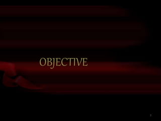 OBJECTIVE
7
 