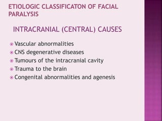  Vascular abnormalities
 CNS degenerative diseases
 Tumours of the intracranial cavity
 Trauma to the brain
 Congenital abnormalities and agenesis
INTRACRANIAL (CENTRAL) CAUSES
 