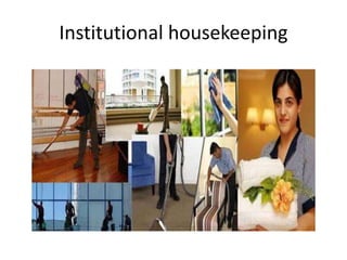 Institutional housekeeping
 